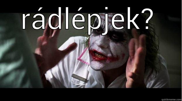 még mindig nem hallgat - RÁDLÉPJEK?  Joker Mind Loss