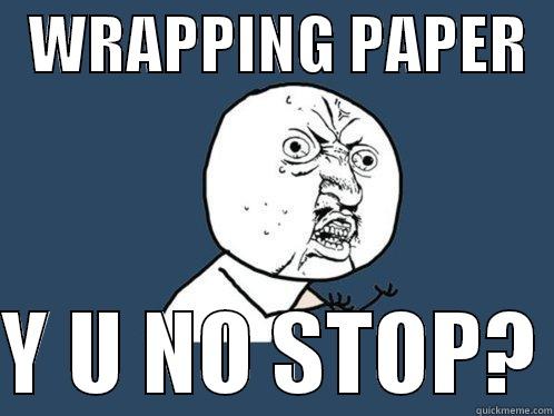   WRAPPING PAPER    Y U NO STOP? Y U No