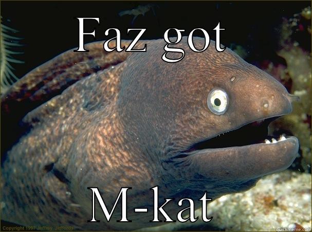 FAZ GOT M-KAT Bad Joke Eel