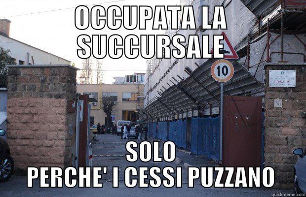 OCCUPATA LA SUCCURSALE SOLO PERCHE' I CESSI PUZZANO Misc