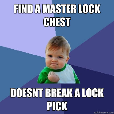 Find a master lock chest doesnt break a lock pick  Success Kid