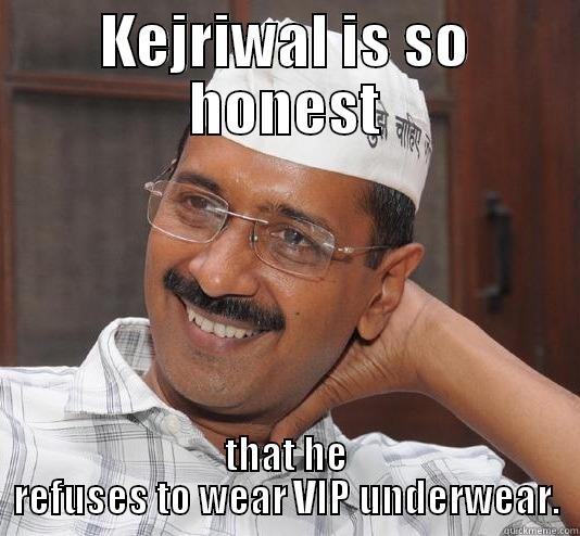 Yo Kejriwal So Honest - KEJRIWAL IS SO HONEST THAT HE REFUSES TO WEAR VIP UNDERWEAR. Misc