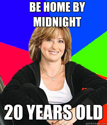 Be Home by Midnight 20 years old  Sheltering Suburban Mom