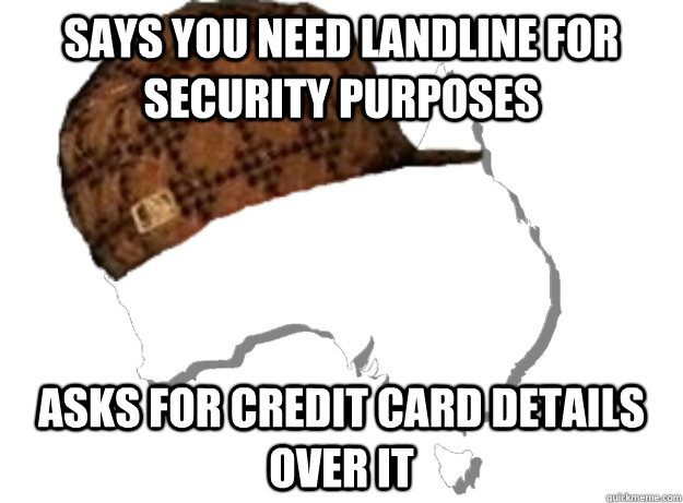 Says you need landline for security purposes Asks for credit card details over it - Says you need landline for security purposes Asks for credit card details over it  Every time I try and order something from an Australian online retailer