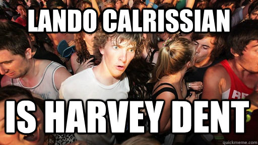 lando calrissian is harvey dent - lando calrissian is harvey dent  Sudden Clarity Clarence