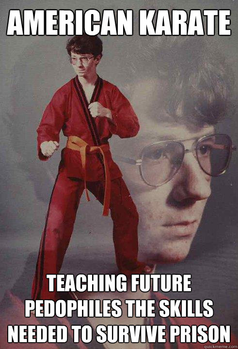 American Karate Teaching future pedophiles the skills needed to survive prison  Karate Kyle