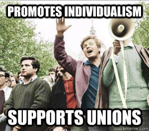 Promotes Individualism Supports Unions - Promotes Individualism Supports Unions  College socialist