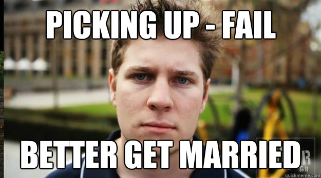 Picking up - fail Better get married  