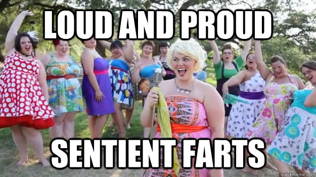 Loud and proud  sentient farts  Big Girl Party