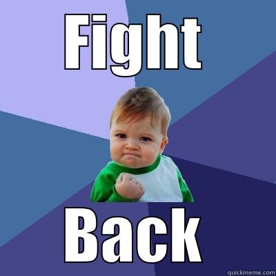 FIGHT BACK Success Kid