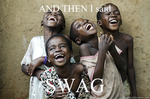 AND THEN I said SWAG  African Kids Laughing