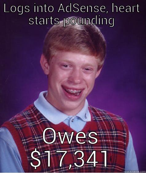 AdSense Reverse - LOGS INTO ADSENSE, HEART STARTS POUNDING OWES $17,341 Bad Luck Brian