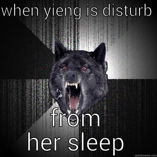 WHEN YIENG IS DISTURB  FROM HER SLEEP Insanity Wolf