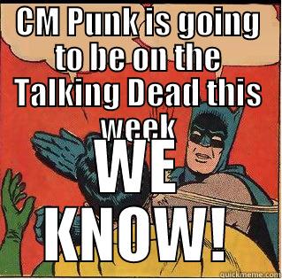 CM Punk - CM PUNK IS GOING TO BE ON THE TALKING DEAD THIS WEEK WE KNOW! Slappin Batman