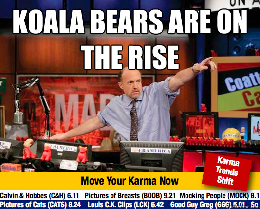 Koala Bears are on the rise  - Koala Bears are on the rise   Mad Karma with Jim Cramer