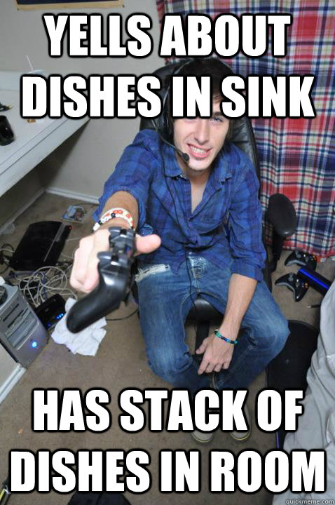 yells about dishes in sink has stack of dishes in room  