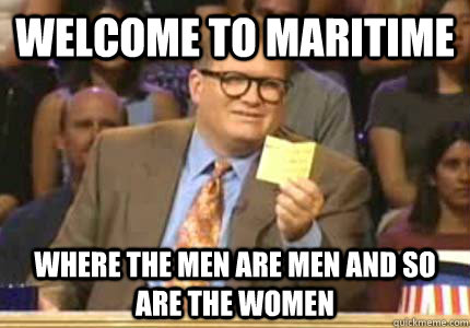 WELCOME to Maritime where the men are men and so are the women  Whose Line