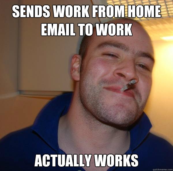 Sends work from home email to work actually works - Sends work from home email to work actually works  Misc