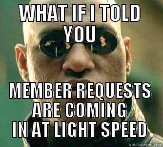 WHAT IF I TOLD YOU MEMBER REQUESTS ARE COMING IN AT LIGHT SPEED Matrix Morpheus