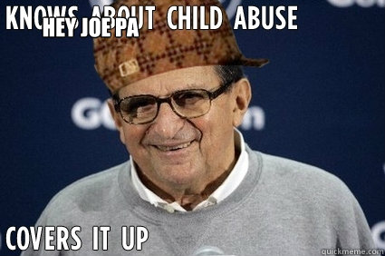 HEY JOE PA  Scumbag Joe Paterno