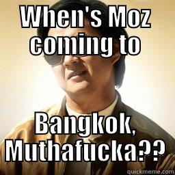 WHEN'S MOZ COMING TO BANGKOK, MUTHAFUCKA?? Mr Chow