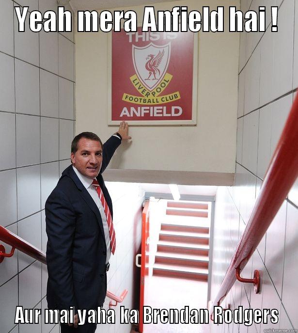 Brendan Rodgers' Anfield - YEAH MERA ANFIELD HAI ! AUR MAI YAHA KA BRENDAN RODGERS Misc