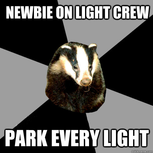 newbie on light crew park every light  Backstage Badger