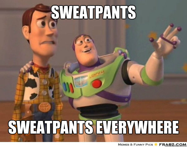 sweatpants sweatpants everywhere  Buzzlightyear