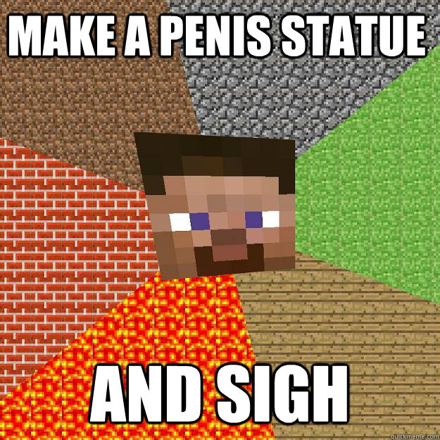 Make a Penis statue and sigh  Minecraft