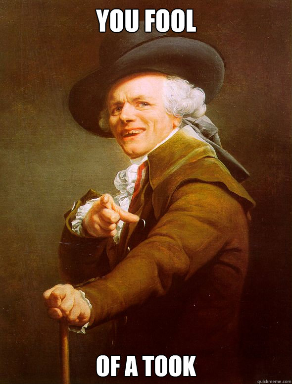 You fool  Of a Took - You fool  Of a Took  Joseph Ducreux