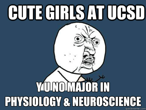 cute girls at ucsd y u no major in 
physiology & neuroscience - cute girls at ucsd y u no major in 
physiology & neuroscience  Y U No