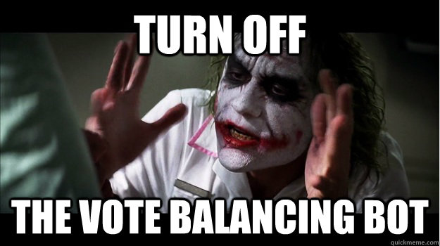 TURN OFF THE VOTE BALANCING BOT  Joker Mind Loss