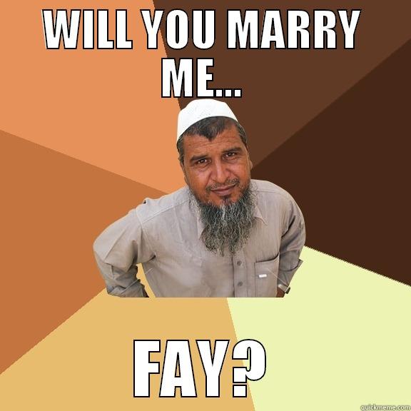 WILL YOU MARRY ME... FAY? Ordinary Muslim Man