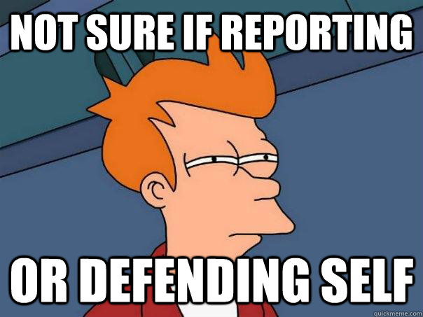 not sure if reporting or defending self  Futurama Fry