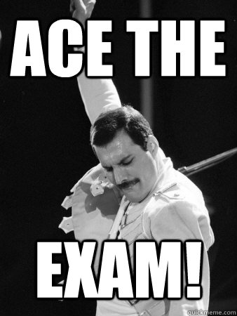 ace the  exam!  Freddie Mercury