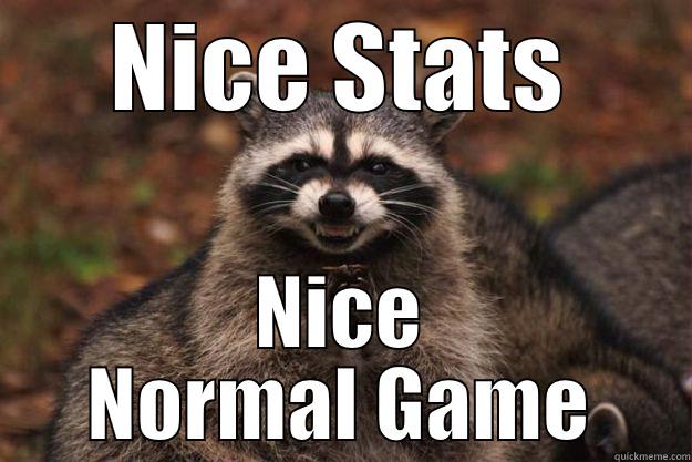 troll meme - NICE STATS NICE NORMAL GAME Evil Plotting Raccoon