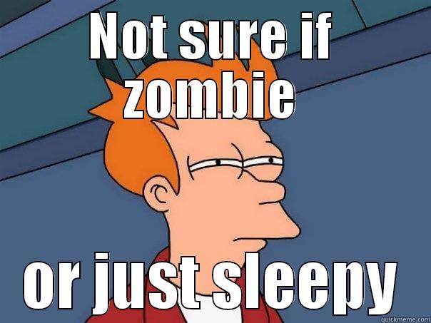 NOT SURE IF ZOMBIE OR JUST SLEEPY Futurama Fry