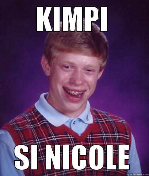 funny kimpi pic - KIMPI SI NICOLE Bad Luck Brian