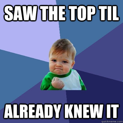 Saw the top TIL already knew it  Success Kid