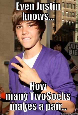 EVEN JUSTIN KNOWS... HOW MANY TWOSOCKS MAKES A PAIR... Misc