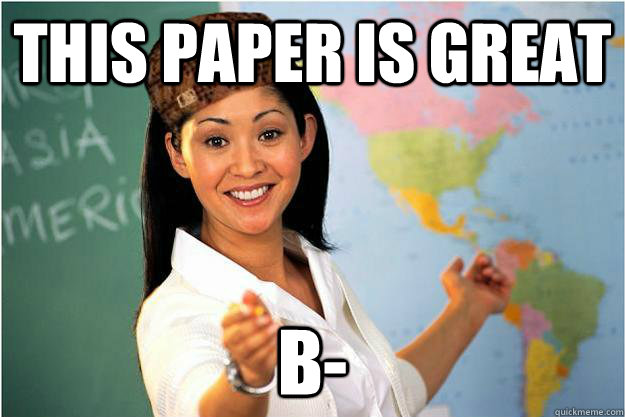 This Paper is great B-  Scumbag Teacher