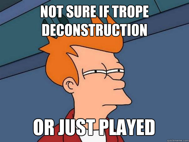 Not sure if trope deconstruction Or just played straight - Not sure if trope deconstruction Or just played straight  Futurama Fry