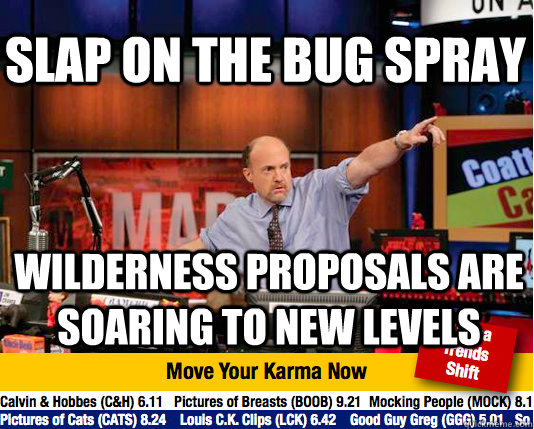 slap on the bug spray wilderness proposals are soaring to new levels  Mad Karma with Jim Cramer