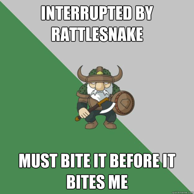 INTERRUPTED BY RATTLESNAKE MUST BITE IT BEFORE IT BITES ME - INTERRUPTED BY RATTLESNAKE MUST BITE IT BEFORE IT BITES ME  Survival Dwarf