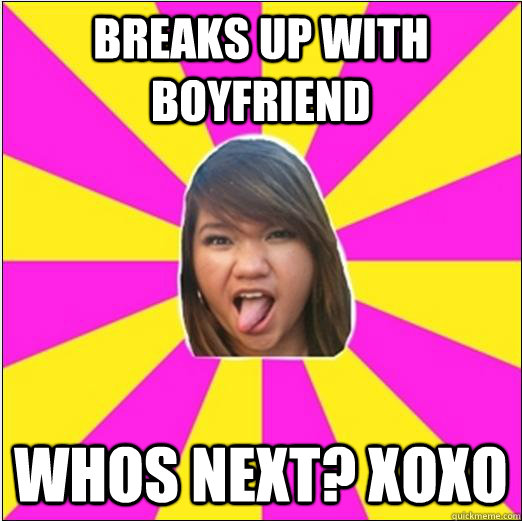 breaks up with boyfriend whos next? xoxo  
