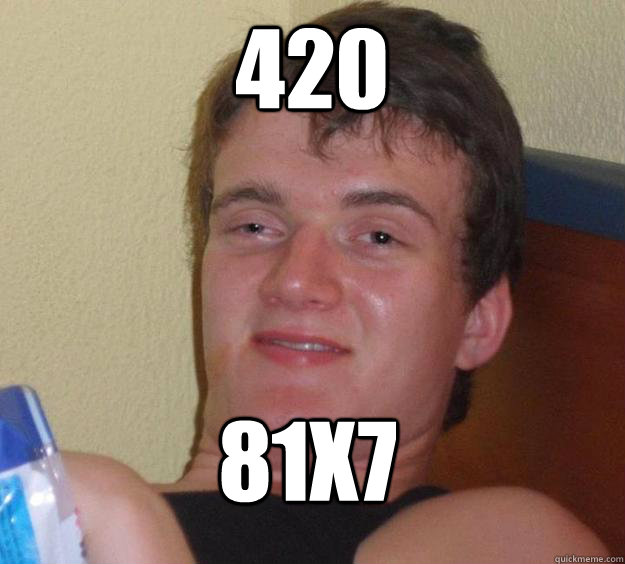 420 81x7  10 Guy