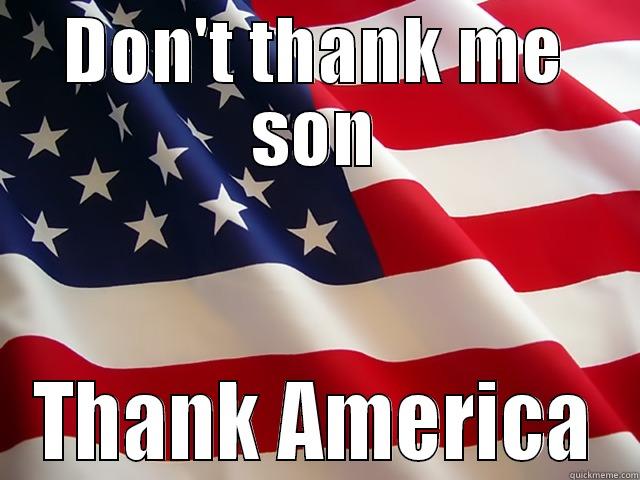DON'T THANK ME SON THANK AMERICA Misc