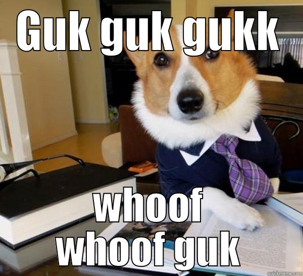 GUK GUK GUKK WHOOF WHOOF GUK Lawyer Dog