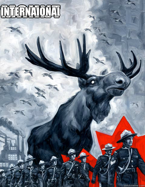 Mounties have Internaional Jurisdiction  Vindictive Canadian Moose Overlord