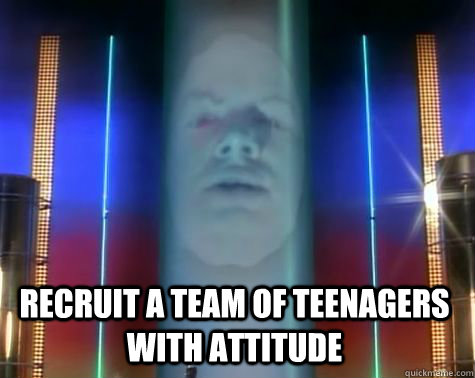 recruit a team of teenagers with attitude  - recruit a team of teenagers with attitude   Kinky Zordon